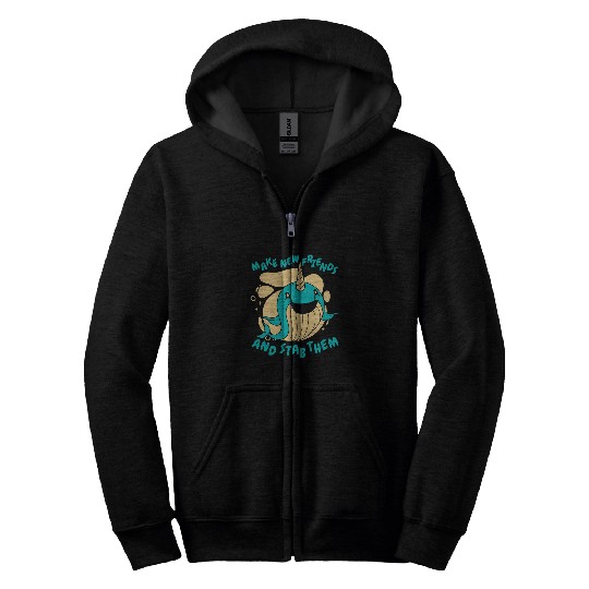 Narwhal Lover Make new friends and stab them Zip Hoodies