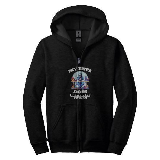 My Beta Makes Computer Things Programmer Zip Hoodies