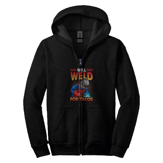 Welders Welder Will Weld For Tacos Funny Welding Zip Hoodies