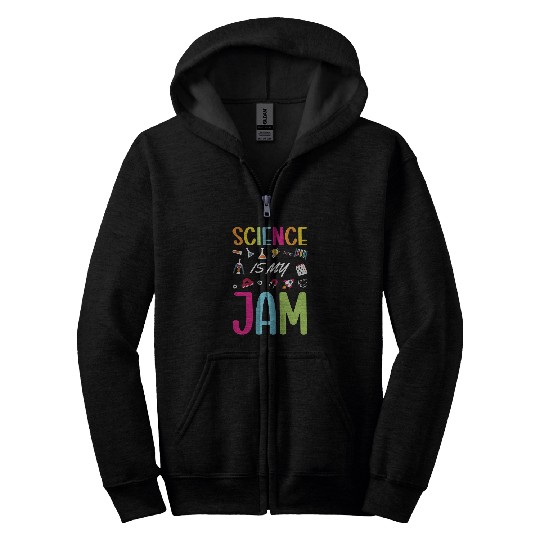 Science Is My Jam Science Teacher Chemisty Physics Scientist Zip Hoodies