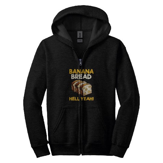 Bananas Bread Baker Baking Lover Banana Bread Hell Yeah Zip Hoodies
