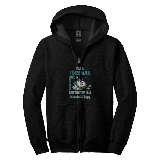 Dad Foreman Tired Busy Exhausted Saying Zip Hoodies