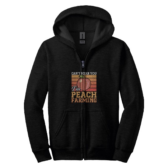 Peach Farmer Cant Hear You Im Peach Farming Farm Fruit Zip Hoodies