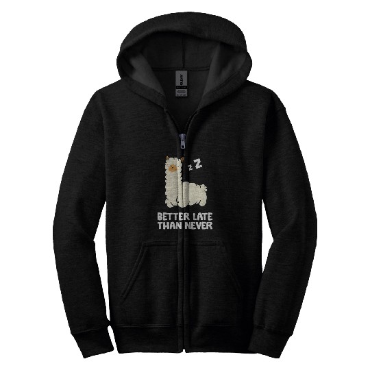Llama Pet Better Late Than Never Alpaca Zip Hoodies