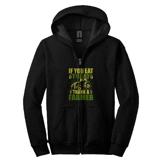 Funny farmer If you eat today thank a farmer appreciation Zip Hoodies