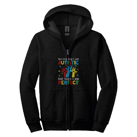 Autism Puzzle Hands Society Say Im Autistic God Says Im Perfect Zip Hoodies