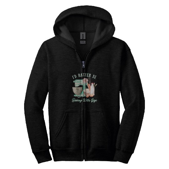 Id Rather Be Baking with Gigi Grandma Grandkid Baker Cute Zip Hoodies