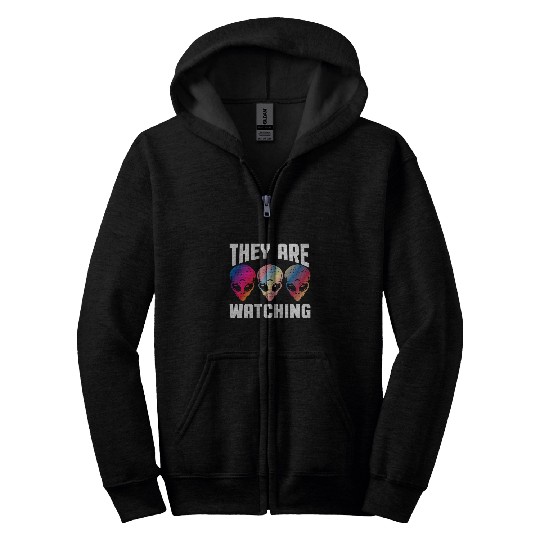 Aliens UFO They Are Watching UFO Abduction Alien Conspiracy Ufologists Zip Hoodies
