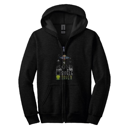 Aliens UFO Funny Single Taken UFO Alien Abduction Sci Fi Zip Hoodies