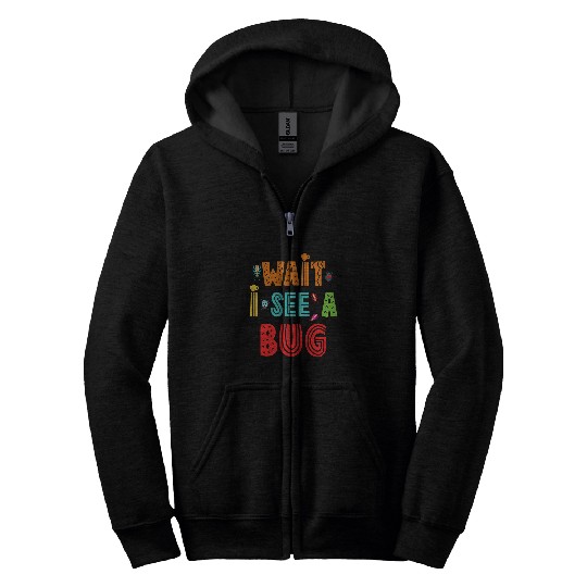 Wait I See A Bug Funny Bug Entomology Insects 22 Zip Hoodies