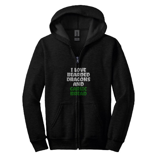 Bearded Dragon Pet I Love Bearded Dragons And Garlic Bread Zip Hoodies