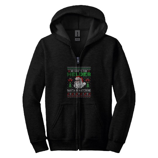 Welder Job Be Nice To The Welder Santa Is Watching Ugly Christmas Zip Hoodies