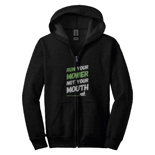 Lawn Mower Fun Run Your Mower Not Your Mouth Funny Gardening Lawn Mowing Zip Hoodies