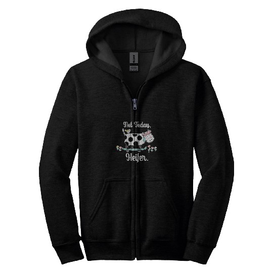 Cow Pet Not Today Heifer 8 Zip Hoodies