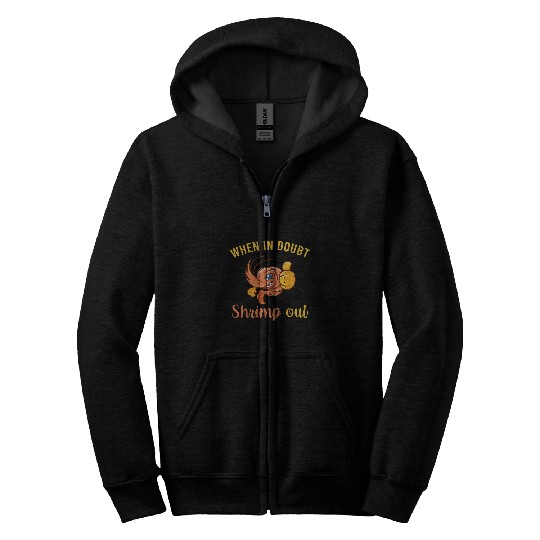 Fishing Fun Shrimp Gift Mens When In Doubt Shrimp Out Fishing Seafood Catchers Fishermen Zip Hoodies