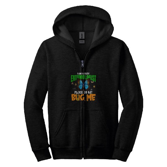 A Busy Entomologist Please Do Not Bug Me Insect Bug Lover Zip Hoodies