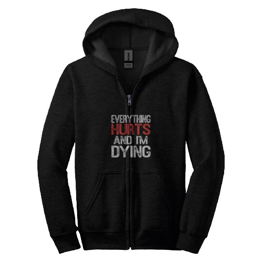 Funny Everything Hurts Im Dying Fitness Workout Gym Women 21 Zip Hoodies