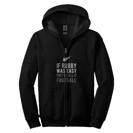 Sport Rugby If Rugby Easy Called Football Funny New Zealand NZ Kiwi Zip Hoodies