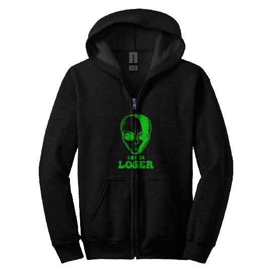 Aliens UFO Get In Loser Funny UFO Zip Hoodies