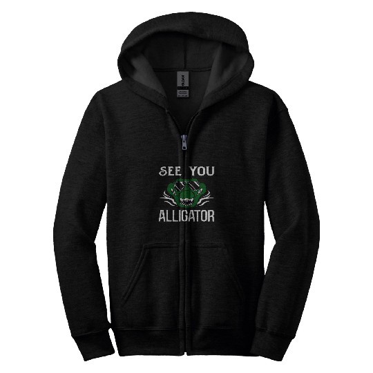 Alligator Pet See You Later Alligator for Men Women Crocodile Lover 1 Zip Hoodies