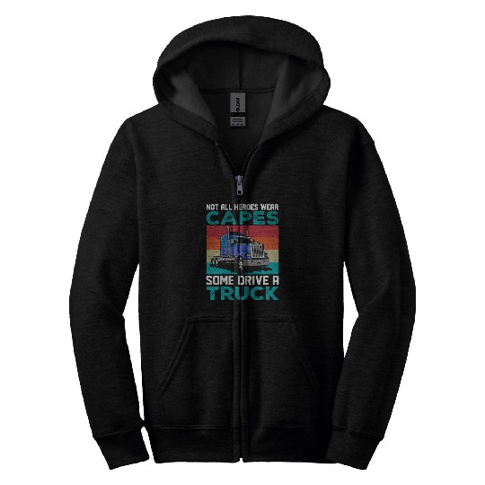 Truck Fun Trucker Not all Heroes Wear Capes Some Drive a Truck 83 Zip Hoodies