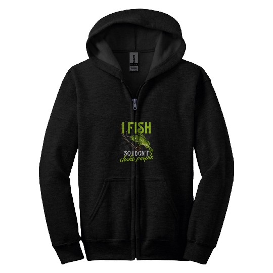 Fishing Fun I Fish So I Dont Choke People Funny Walleye Fishing for Men Zip Hoodies