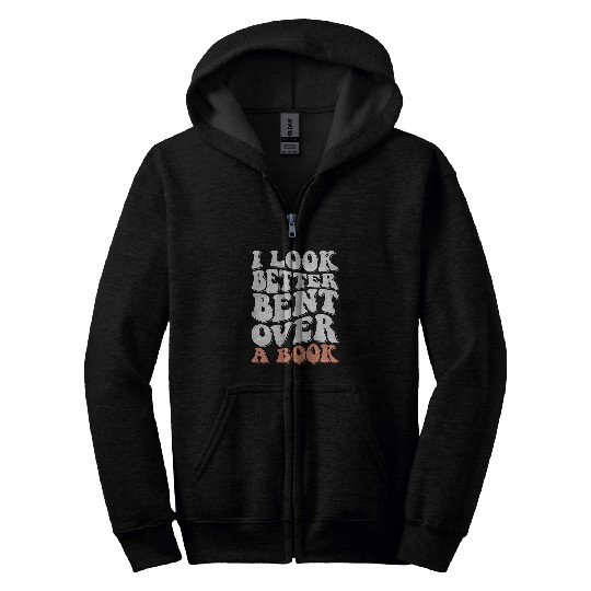 Book Fun I Look Better Bent Over A Book For Friend Men Women Kids Zip Hoodies