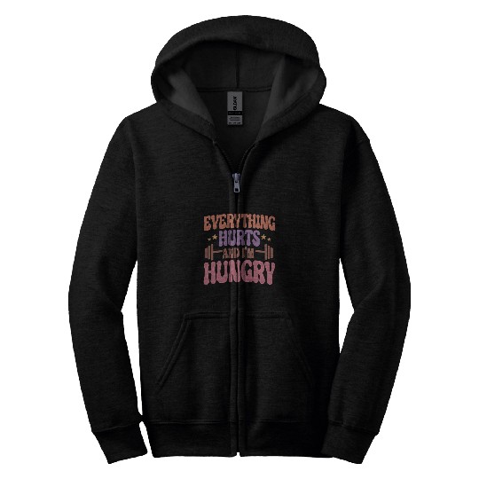 Everything Hurts And Im Hungry Funny Workout Fitness Zip Hoodies