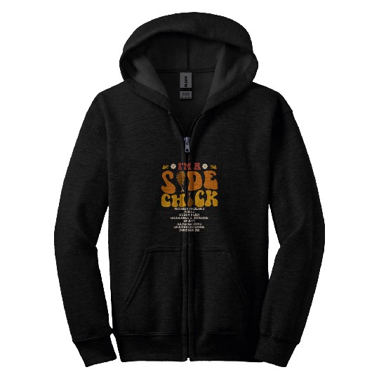Chicken Pet Funny Turkey Leg Im A Side Chick Thanksgiving Day 8 Zip Hoodies