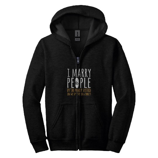 Wedding Officiant I Marry People Marriage Officiant Zip Hoodies
