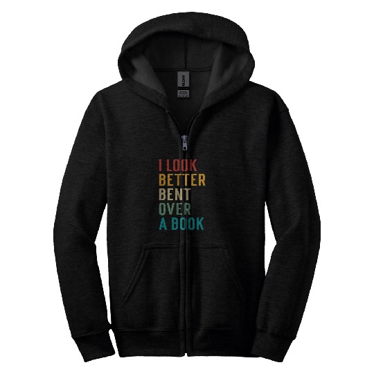 Book Fun Literary Bookish Charisma I Look Better Bent Over A Book 1 Zip Hoodies