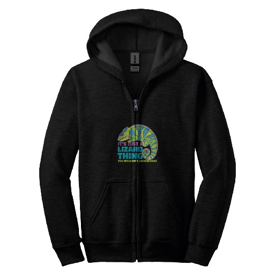 Chameleon Pet Its Just A Lizard Thing You Wouldnt Understand Lizard Zip Hoodies