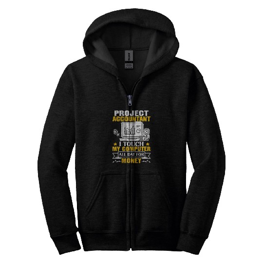 Accountant Job Project Accountant Touch My Computer All Day Zip Hoodies