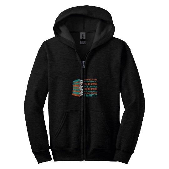 Book Fun I Only Buy Books When I Need It Book Nerd Bookworm Zip Hoodies