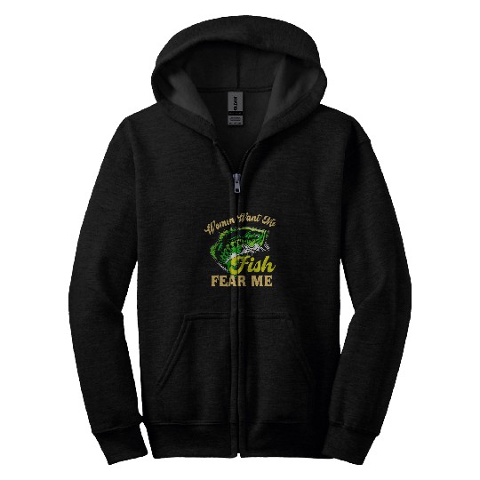 Fishing Fun Women Want Me Fish Fear Me Love Fishing Zip Hoodies