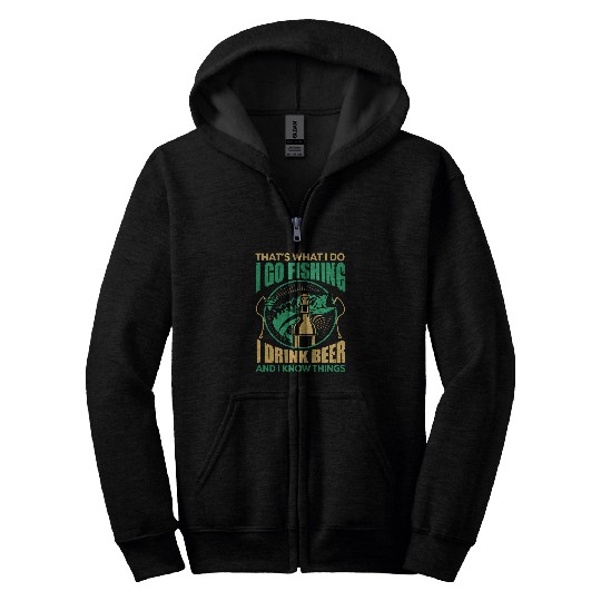 Fishing Fun Beer Fishing Fish Thats what I do I go I drink beer and I know things 284 Fisher Hook Zip Hoodies