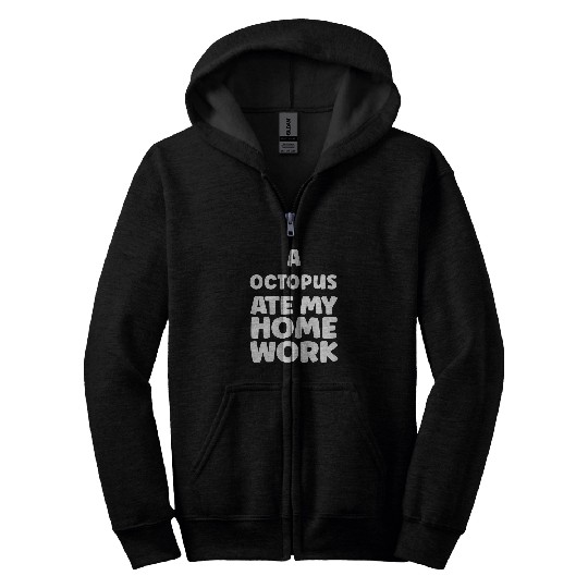 Octopus Pet A Octopus Ate My homeswork Pupil sarcasms School Humor Zip Hoodies