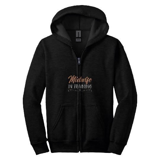 Midwife In Training Midwifery Childbirth Doula Midwife Zip Hoodies