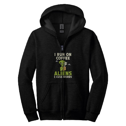 Aliens UFO I Run On Coffee Aliens 2Cuss Words Cryptid Extraterrestrial Zip Hoodies