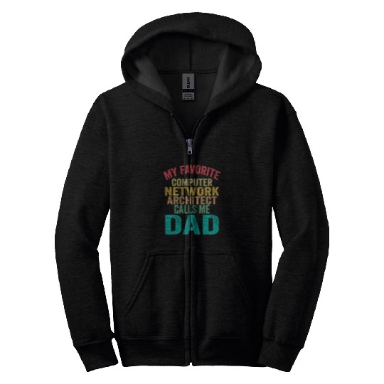 Architect Job My favorite Computer Network Architect calls me dad fathers Zip Hoodies