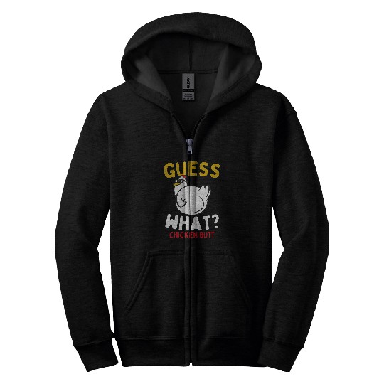 Chicken Pet Guess what Chicken Butt 6 Zip Hoodies