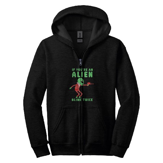 Aliens UFO If Youre An Alien Blink Twice Astronomy Space Astronaut Zip Hoodies
