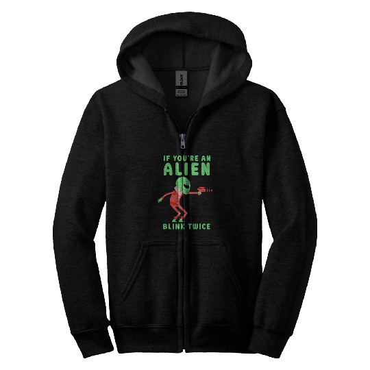 Aliens UFO If Youre An Alien Blink Twice Astronomy Space Astronaut Zip Hoodies