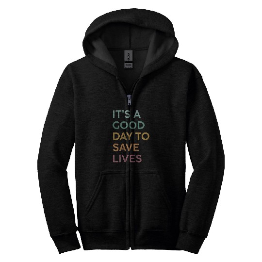 nurses Job Its a Good Day to Save Lives Emergency Department ER nurses Zip Hoodies