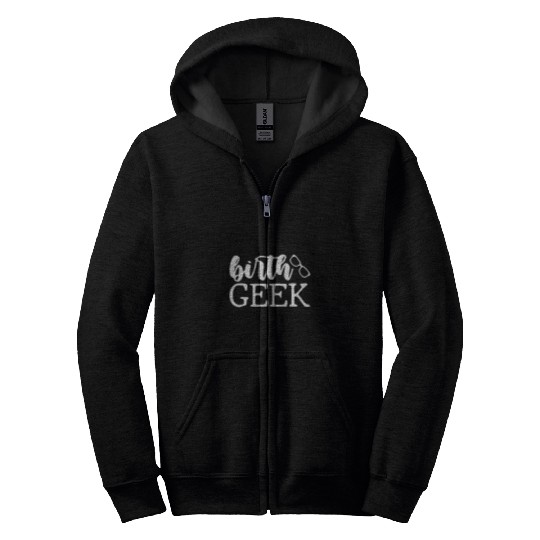 nurses Job Birth Midwife Doula CNM OBGYN Birth Geek Baby nurses Birthing Zip Hoodies