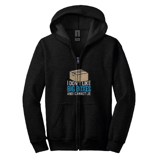 Postal Worker Job I Dont Like Big Boxes And I Cannot Lie Postal Worker Zip Hoodies