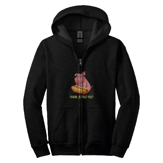 Pig Pet Frank Is That You Pig Hotdog Funny Foodie Pig Day Zip Hoodies