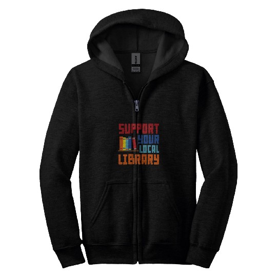 Book Fun Support Your Local Library vintages Library Lover Book Lovers 04 Zip Hoodies