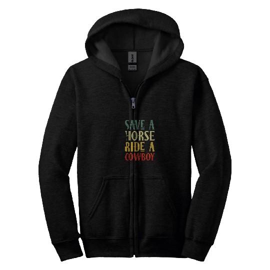 Horse Pet Save A Horse Ride A Cowboy Funny Cowgirl Wild West Humour Zip Hoodies