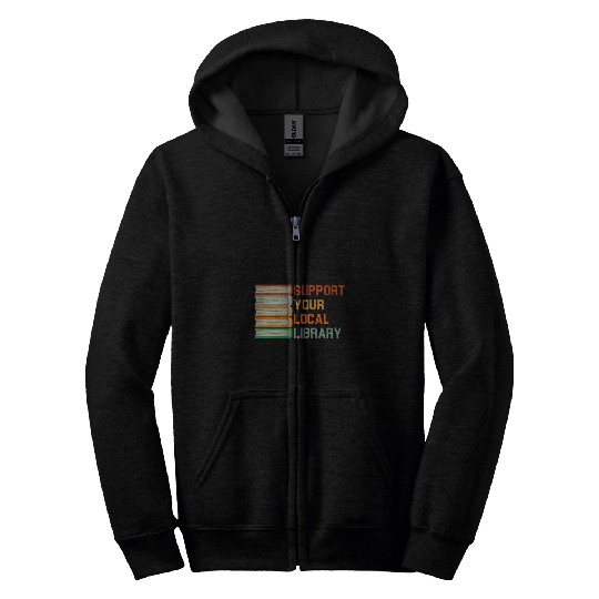 Book Fun Support Your Local Library vintages Library Lover Book Lovers 03 Zip Hoodies